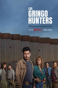The Gringo Hunters Season 1: Netflix’s Gritty Cross-Border Thriller
