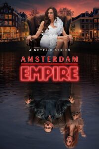 Amsterdam Empire Season 1: Netflix’s Gritty Dutch Crime Drama Unleashed