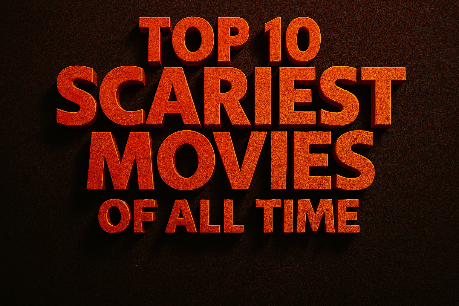 Top 10 Scariest Movies of All Time (Ranked by Horror Fans)